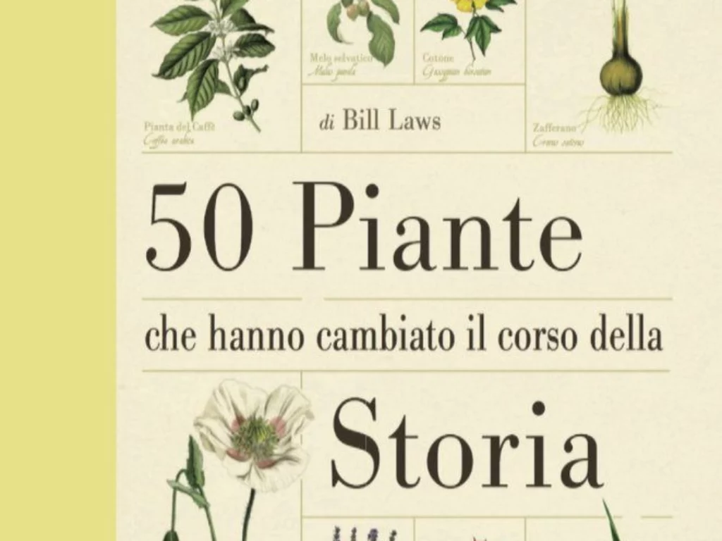 Cinquanta piante che hanno cambiato il corso della storia di Bill Laws
