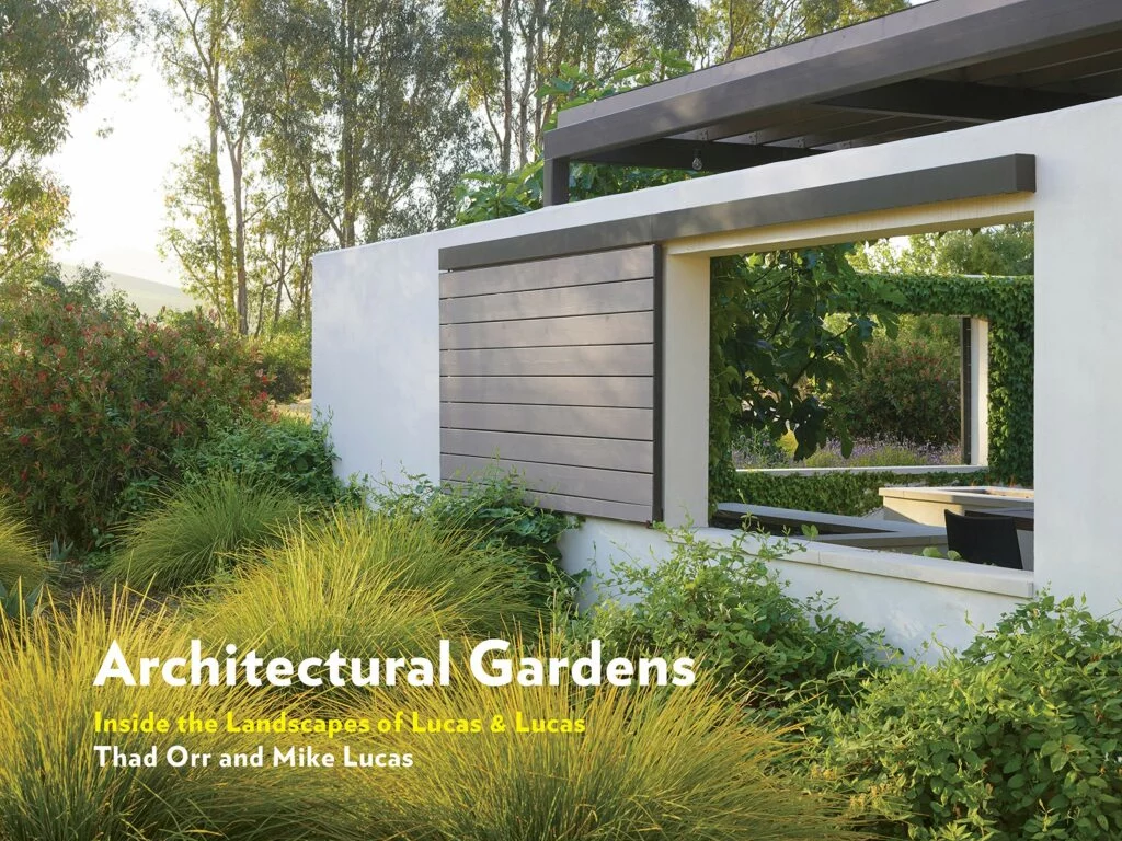 Architectural Gardens. Inside the Landscapes of Lucas & Lucas